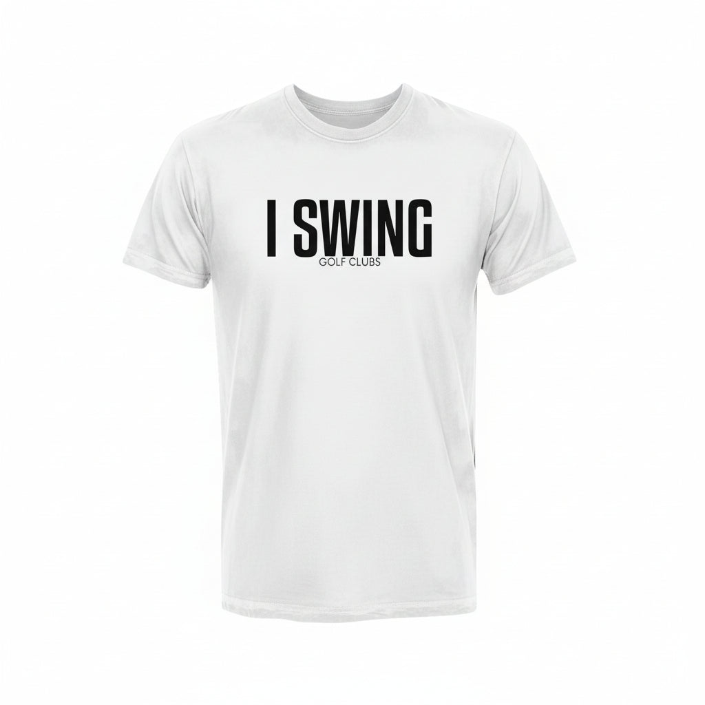 White t-shirt with 'I SWING GOLF CLUBS' text on a white background