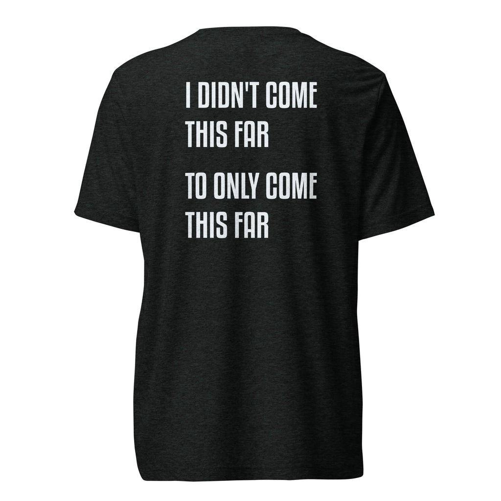 Black ADY motivational tee with “I Didn’t Come This Far To Only Come This Far” statement printed on the back.