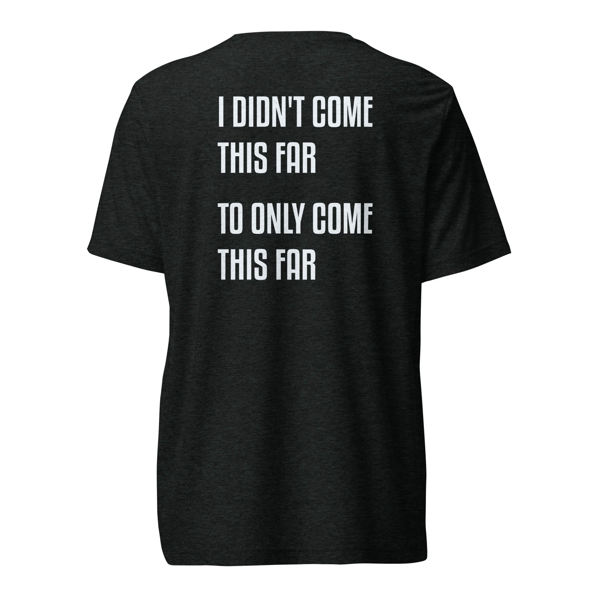 Black ADY motivational tee with “I Didn’t Come This Far To Only Come This Far” statement printed on the back.