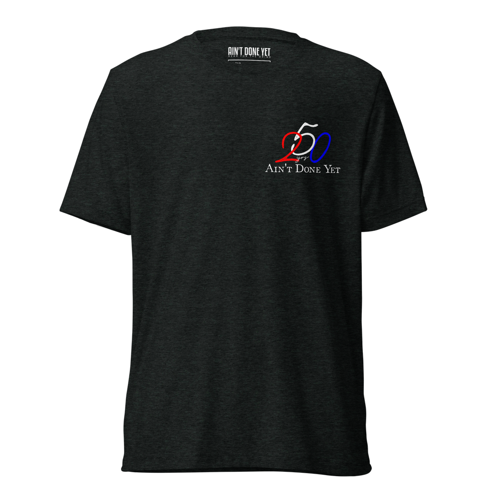 America 250 charcoal t-shirt featuring distressed 250 graphic integrated with the Ain't Done Yet logo in a clean patriotic design.