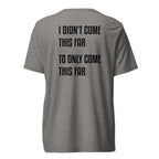 Black ADY motivational tee with “I Didn’t Come This Far To Only Come This Far” statement printed on the back.