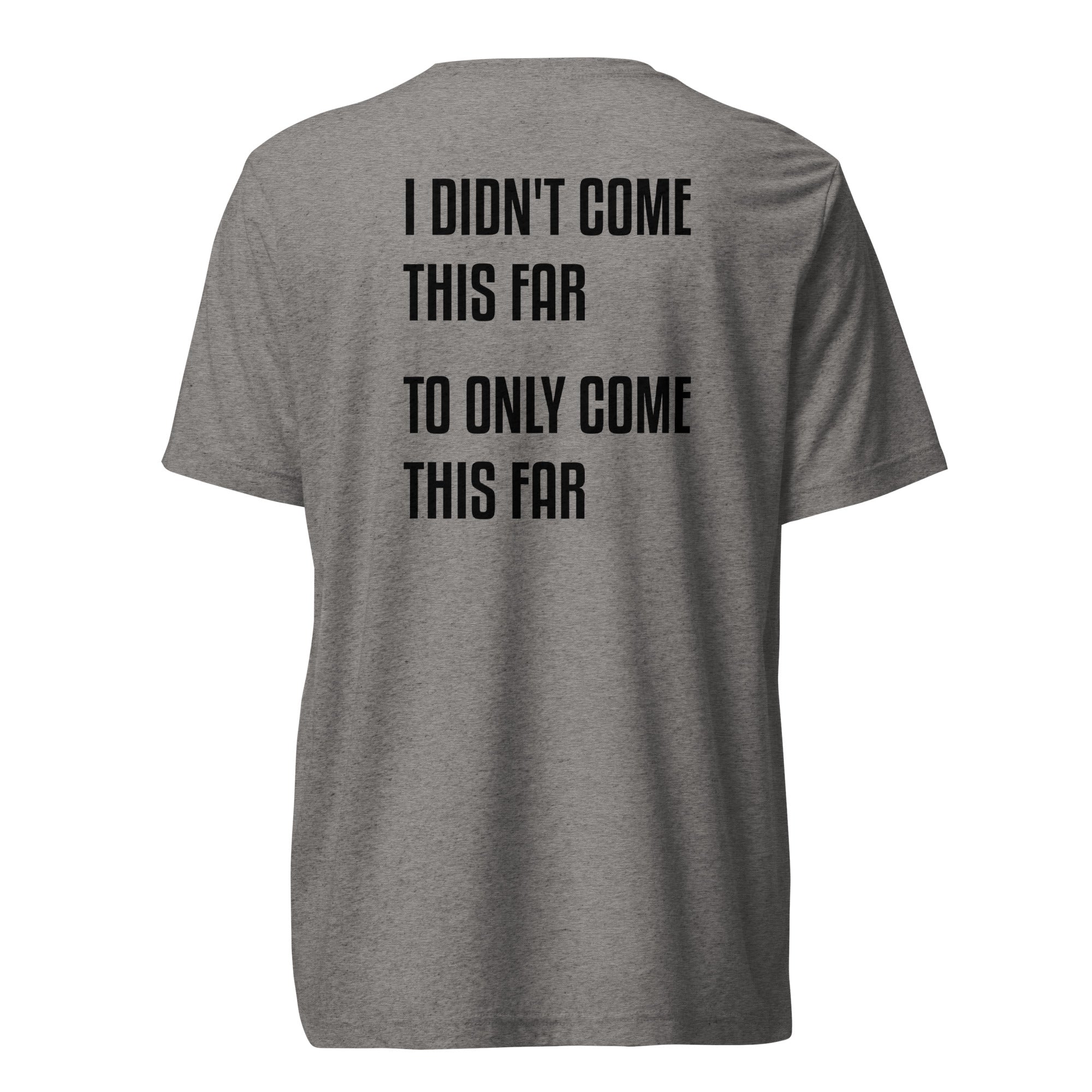 Black ADY motivational tee with “I Didn’t Come This Far To Only Come This Far” statement printed on the back.