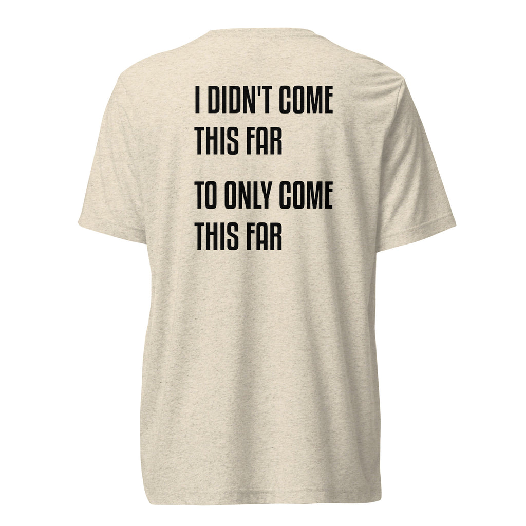 Black ADY motivational tee with “I Didn’t Come This Far To Only Come This Far” statement printed on the back.