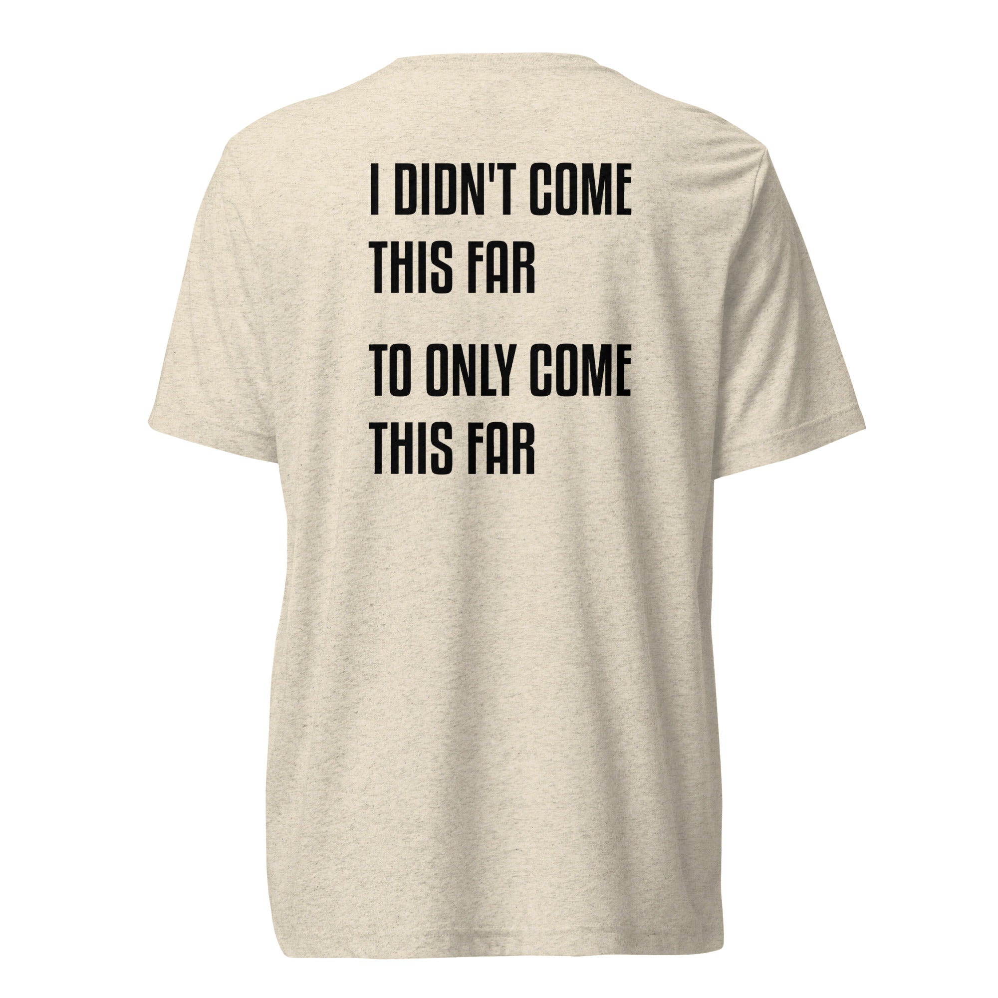 Black ADY motivational tee with “I Didn’t Come This Far To Only Come This Far” statement printed on the back.