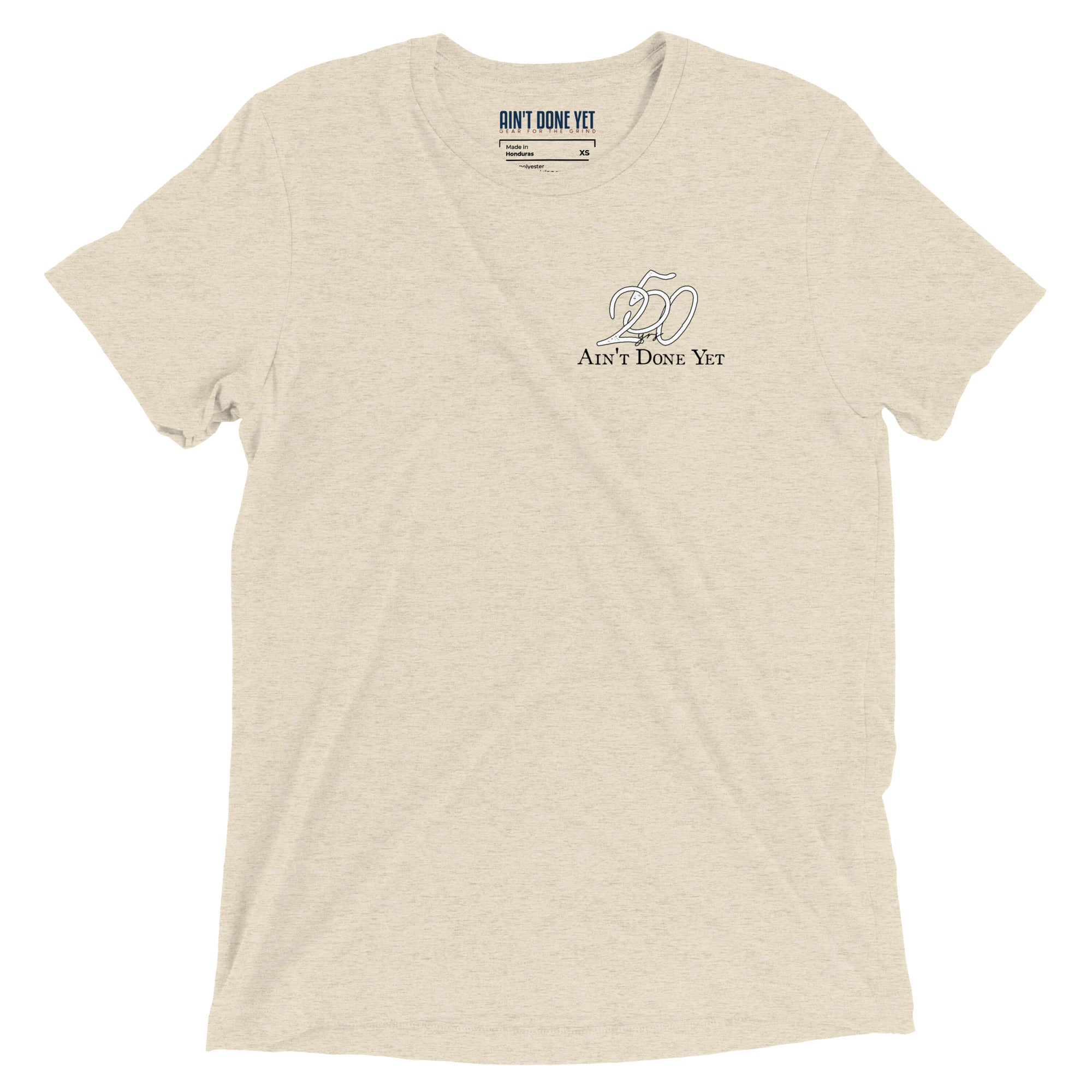 America 250 oatmeal t-shirt featuring distressed 250 graphic integrated with the Ain't Done Yet logo in a clean patriotic design.